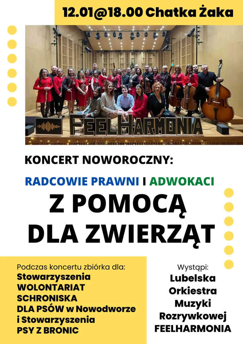 ​"Radcowie prawni i adwokaci z pomocą dla zwierząt" - lubelscy prawnicy zapraszają na specjalny koncert charytatywny, z którego dochód będzie przeznaczony dla organizacji zajmujących się pomocą dla psów. Koncert Noworoczny odbędzie się w ACKiM UMCS Chatka Żaka w czwartek, 12 stycznia o godz. 18:00. Zagra dla nas Lubelska Orkiestra Muzyki Rozrywkowej "FeelHarmonia".