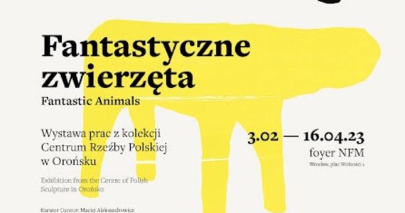 ​Wystawę prac z kolekcji Centrum Rzeźby Polskiej w Orońsku - "Fantastyczne zwierzęta" będzie można oglądać od piątku w foyer Narodowego Forum Muzyki we Wrocławiu. Ekspozycja będzie czynna do 16 kwietnia.