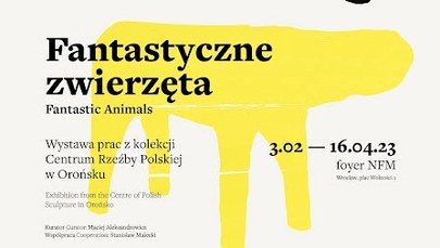 „Fantastyczne zwierzęta”. Wystawa z kolekcji Centrum Rzeźby Polskiej w Orońsku