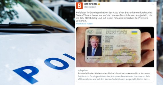 ​Holenderska policja zatrzymała w Groningen kierowcę, który pod wpływem alkoholu spowodował kolizję. Jak się okazało, mężczyzna miał ukraińskie prawo jazdy na nazwisko Boris Johnson. W dokumencie widniało także zdjęcie byłego brytyjskiego premiera.