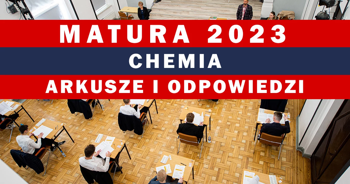 Dzisiaj matura 2023 z chemii. Tutaj arkusze CKE i odpowiedzi 