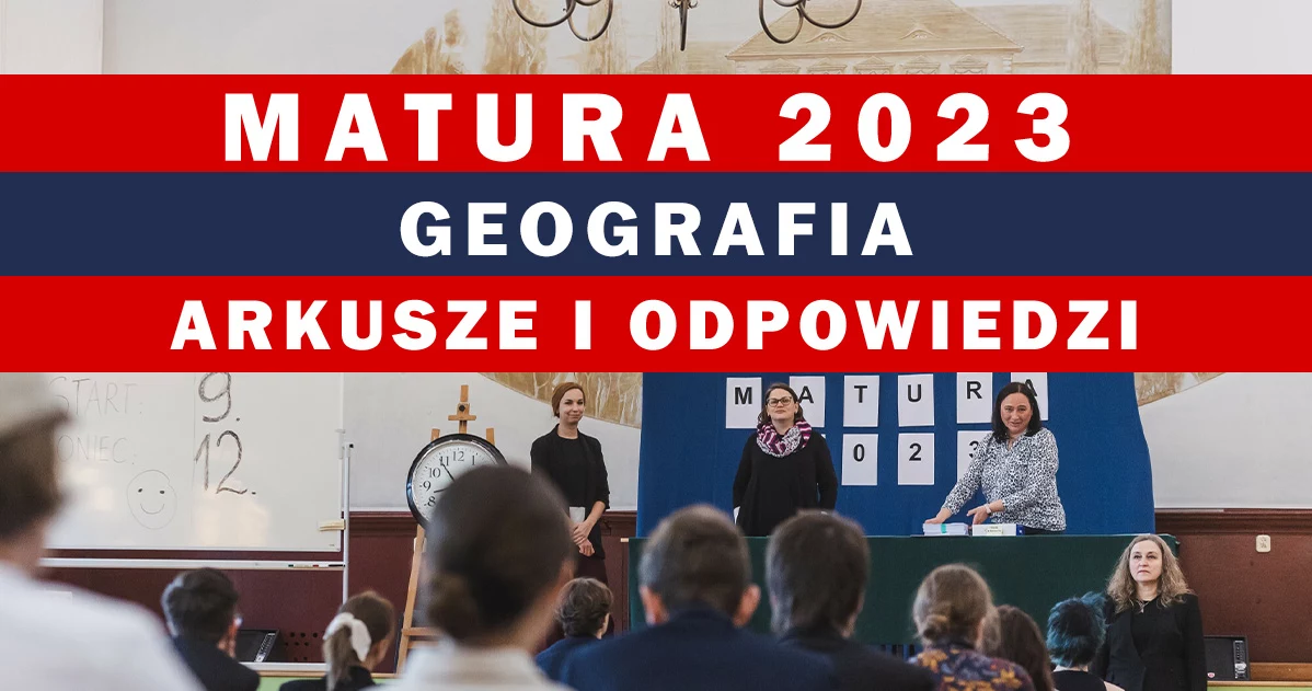 Geografia 2023 zakończona. Arkusz CKE i rozwiązania w Interii 