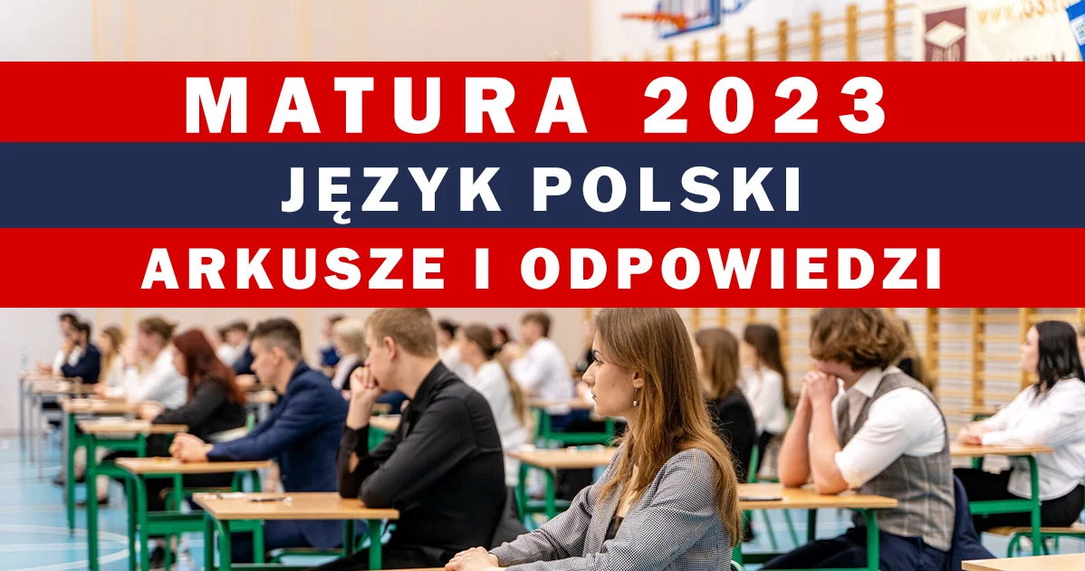 Matura 2023 z polskiego, poziom rozszerzony. Zobacz arkusz CKE i odpowiedzi 