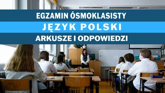 Egzamin ósmoklasisty 2023: Język polski. Jest arkusz CKE i odpowiedzi