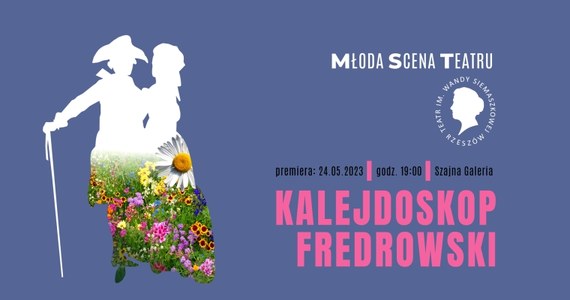 Premierowym przedstawieniem „Kalejdoskop Fredrowski”, na podstawie „Ślubów panieńskich” oraz „Męża i żony”, Młoda Scena Teatru im. Wandy Siemaszkowej w Rzeszowie będzie świętować Rok Aleksandra Fredry. Premiera spektaklu odbędzie się w środę wieczorem w Galerii Szajny.