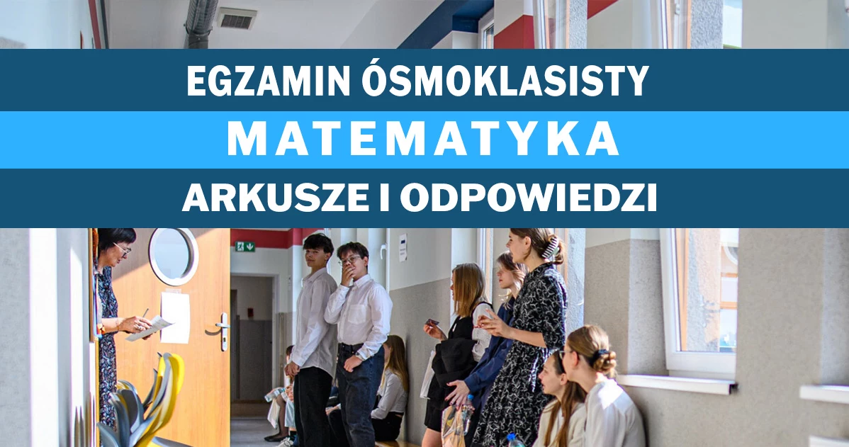 Egzamin ósmoklasisty z matematyki 2023. Sprawdź arkusz CKE i odpowiedzi 