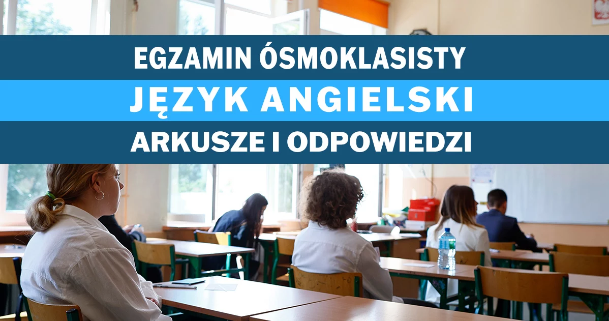 Angielski na egzaminie ósmoklasisty 2023. U nas arkusz CKE i odpowiedzi 