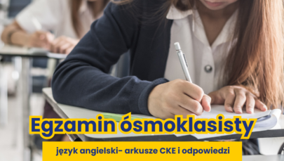 ​Egzamin ósmoklasisty 2023, język angielski. Publikujemy arkusze CKE i odpowiedzi