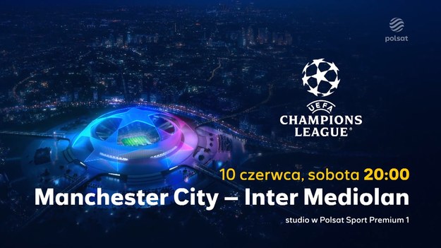 Zapowiedź transmisji finału Ligi Mistrzów Manchester City - Inter Mediolan.

Pełne prawa do transmisji Ligi Mistrzów w sezonie 2022/23 w Polsce posiada Grupa Polsat, która pokazuje rozgrywki od sezonu 2018/2019. Transmisje Ligi Mistrzów można oglądać w tv na kanałach Polsat Sport Premium. Mecze Ligi Mistrzów można obejrzeć również online live stream na  Polsat BOX Go   Oglądaj wygodnie gdziekolwiek chcesz: na komputerze, na tablecie, na smartfonie, na Smart TV. Relacje i wyniki meczów na  sport.interia.pl 
W tekście zawarto link serwisu partnerskiego
