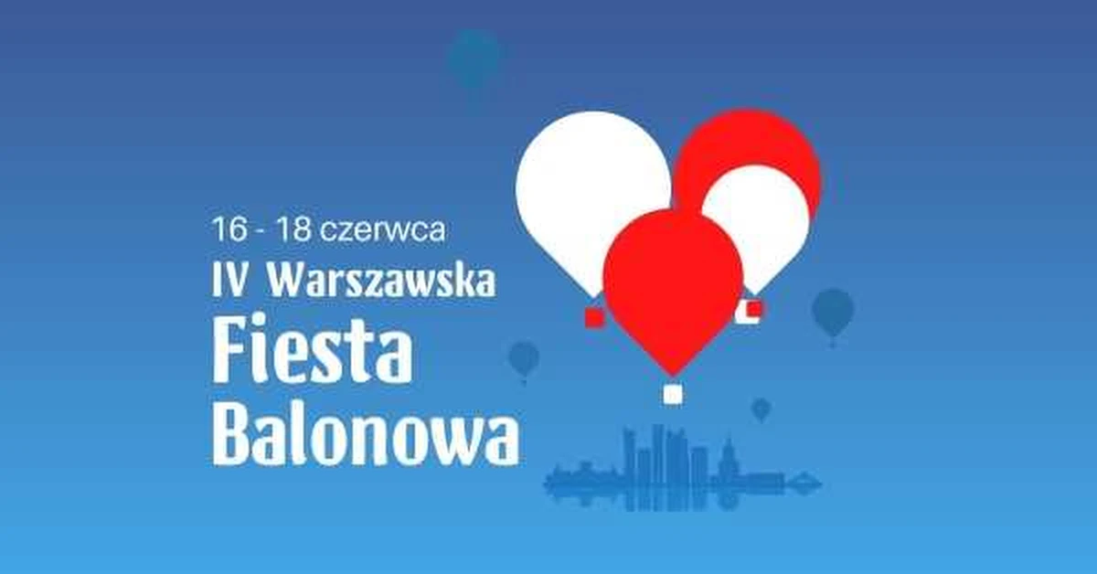 W najbliższy weekend od piątku do niedzieli (16-18 czerwca) potrwa wielkie, otwarte dla mieszkańców balonowe święto w Warszawie.