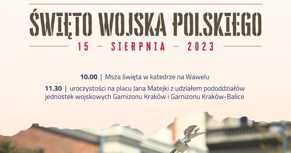 15 sierpnia w Krakowie odbędą się uroczystości z okazji Święta Wojska Polskiego. Do udziału w nich wspólnie zapraszają: wojewoda małopolski, dowódca Garnizonu Kraków  oraz dowódca Garnizonu Kraków-Balice. 
