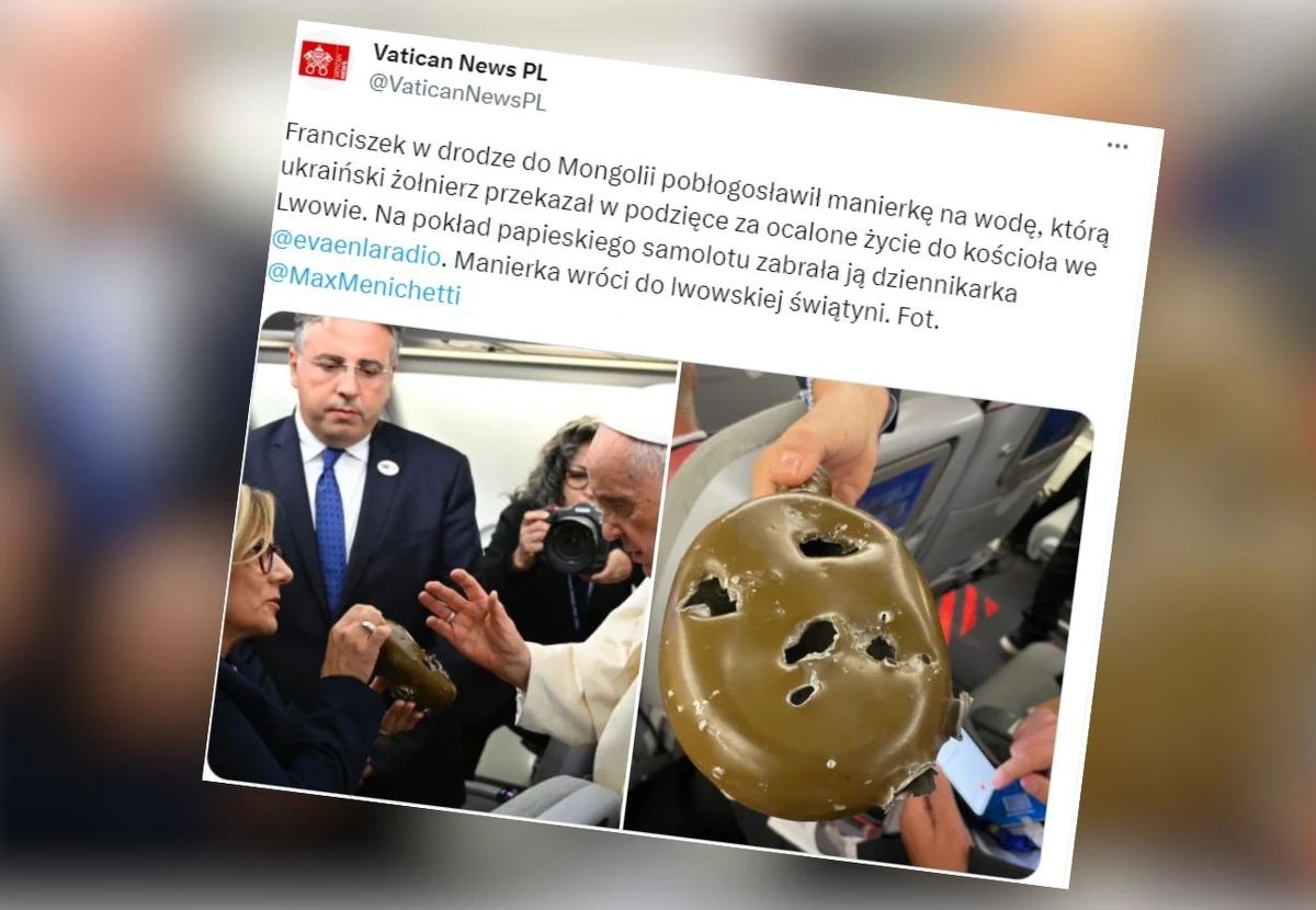 Papież Franciszek pobłogosławił zniszczoną odłamkami żołnierską manierkę, którą pokazano mu na pokładzie samolotu lecącego do Mongolii - poinformował serwis Vatican News. Należąca do ukraińskiego wojskowego manierka została ofiarowana kościołowi we Lwowie jako symbol wdzięczności za uratowanie życia na froncie wojny z Rosją.