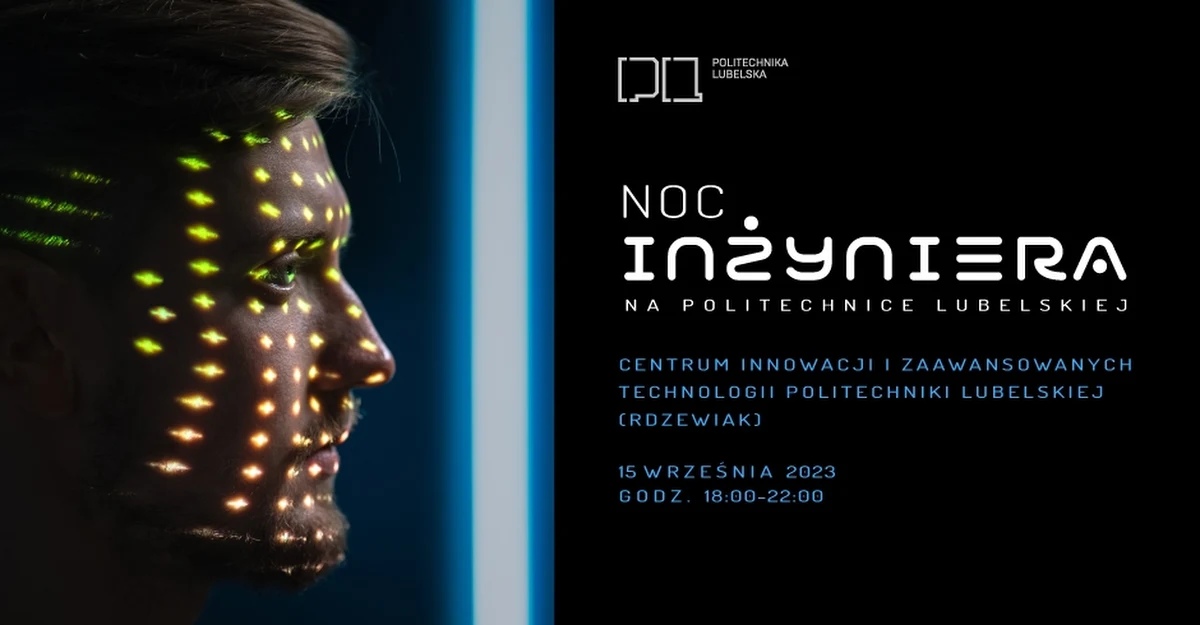 ​Tych, którzy mają zacięcie techniczne albo są ciekawi świata nauki zaprasza dziś wieczorem Politechnika Lubelska. Od g. 18 do 22 odbędzie się tam Noc Inżyniera.