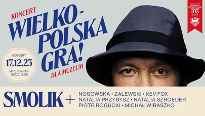 "Wielkopolska GRA! dla muzeum". Koncert w 105 rocznicę powstania