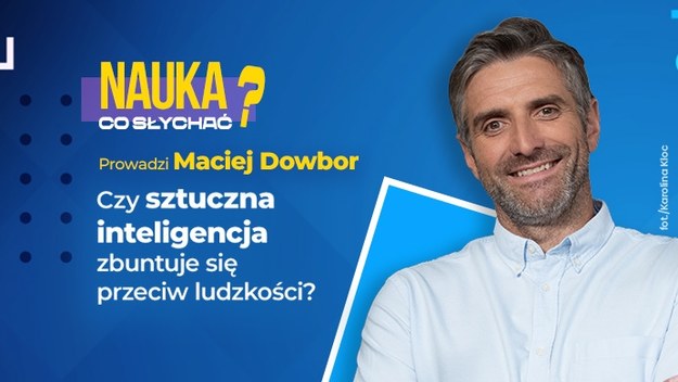 Maciek Dowbor postanowił porozmawiać z ChatGPT. Od początku nie było łatwo, bo na dzień dobry dowiedział się, że jest... znanym aktorem z dużym doświadczeniem. Czym jest sztuczna inteligencja i jaką rolę odegra w najbliższej przyszłości? Jest w stanie zawładnąć ludzkością? Odpowiedzi na te i inne pytania staramy się uzyskać w najnowszym odcinku Nauka co słychać?