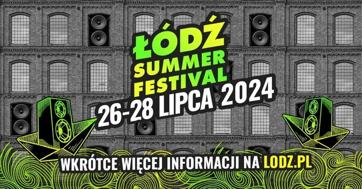 Podano datę tegorocznego Łódź Summer Festival na 601. Urodziny Łodzi. Warto już teraz zarezerwować termin 