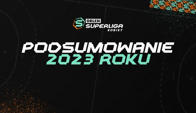 Rok 2023 należał do nich. Podsumowanie roku w ORLEN Superlidze Kobiet 