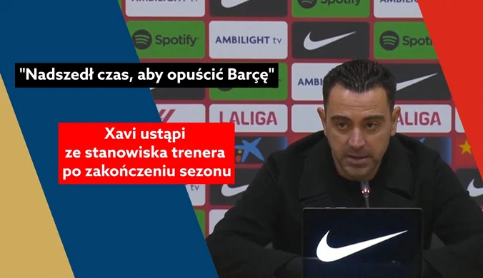 "Nadszedł czas, aby opuścić Barçę" - Xavi ustąpi po zakończeniu sezonu. WIDEO