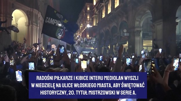 Radośni piłkarze i kibice Interu Mediolan wyszli w niedzielę na ulice włoskiego miasta, aby świętować historyczny, 20. tytuł mistrzowski w Serie A.