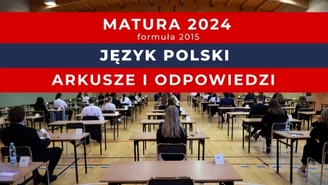 Matura 2024. Język polski w formule 2015. Arkusz CKE i odpowiedzi ekspertów