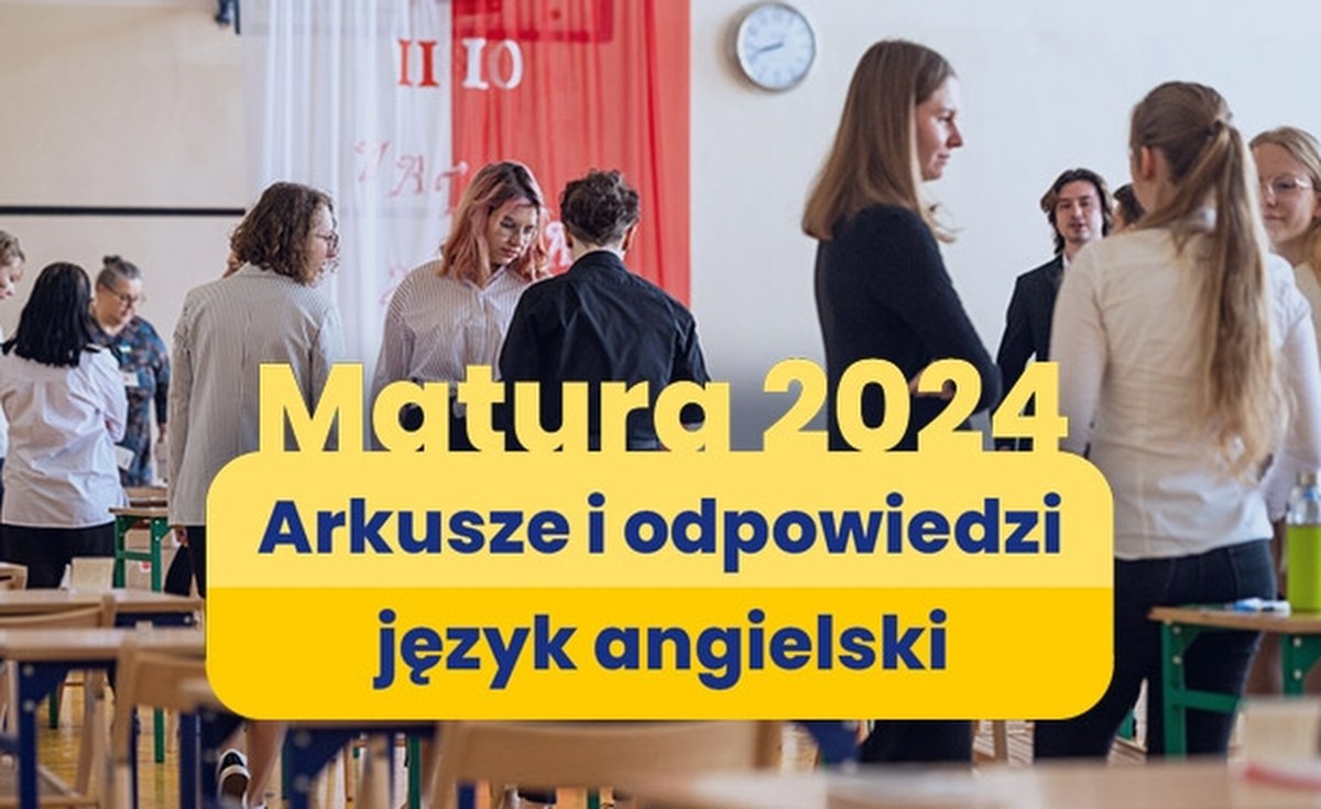 Matura 2024. Arkusze CKE oraz rozwiązania. Język angielski, poziom