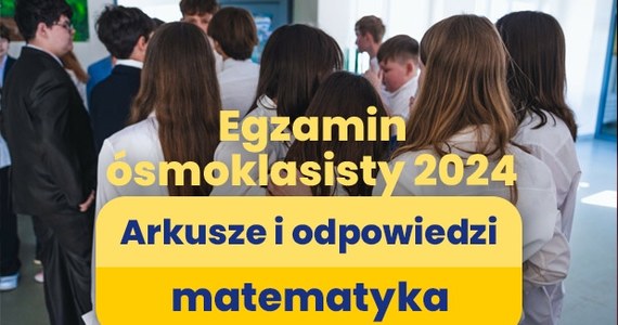 Egzamin ósmoklasisty 2024, dzień drugi, matematyka. We wtorek uczniowie VIII klas szkoły podstawowej pisali egzamin z języka polskiego, w czwartek będą pisać egzamin z języka obcego. Poniżej na naszej stronie publikujemy arkusze CKE oraz propozycje rozwiązań z dzisiejszego egzaminu ósmoklasisty z matematyki.