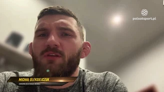 Michał Oleksiejczuk: W UFC doceniają mnie za to, że nie wybieram rywali. WIDEO