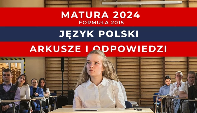 Matura 2024 z języka polskiego na poziomie rozszerzonym. Formuła 2015. Arkusz CKE i konspekty