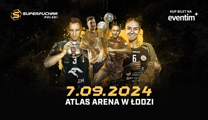 Zobacz kto zagra o Superpuchar Polski w piłce ręcznej - Łódź ’24