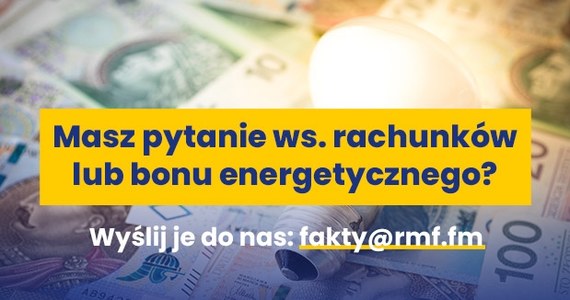 Od poniedziałku, 1 lipca, za gaz i prąd będziemy płacić więcej. Jeśli macie wątpliwości w sprawie m.in. rachunków i bonów energetycznych, wyślijcie je na fakty@rmf.fm - Wasze pytania będą w poniedziałek punktem wyjścia do rozmowy z ekspertem (rzecznikiem Ministerstwa Klimatu i Środowiska), żebyśmy uporządkowali informacje ważne dla wszystkich Słuchaczy i Czytelników. A na RMF24.pl znajdziecie wszystkie najważniejsze informacje o podwyżkach.