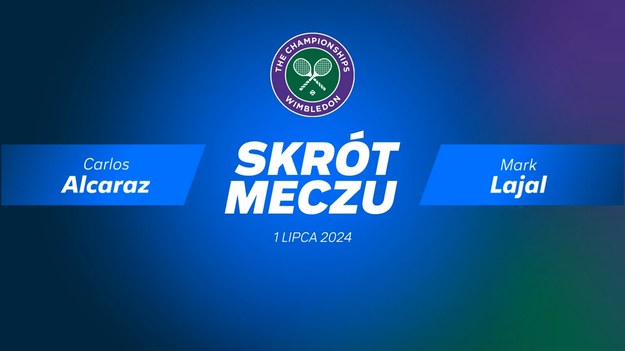 Skrót meczu Carlos Alcaraz - Mark Lajal.

Transmisje z Wimbledonu można oglądać na sportowych antenach Polsatu oraz w Polsat Box Go. 