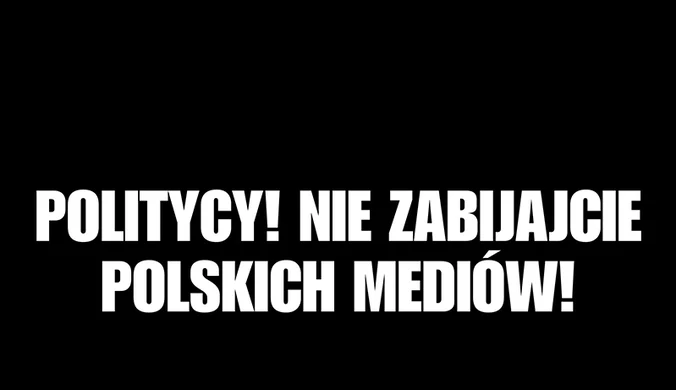 Politycy! Nie zabijajcie polskich mediów!