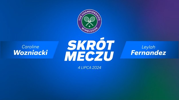 Skrót meczu Caroline Wozniacki - Leylah Fernandez.

Transmisje z Wimbledonu można oglądać na sportowych antenach Polsatu oraz w Polsat Box Go