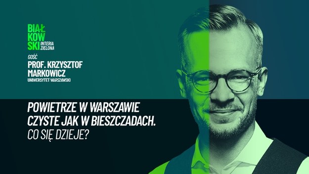 Tylko w Interii. Niedawno w Warszawie powietrze było tak czyste jak w Bieszczadach. Jak to możliwe? - Skala tego zjawiska jest zaskakująca - mówi prof. Krzysztof Markowicz z UW w rozmowie z Przemysławem Białkowskim. Cała rozmowa jest dostępna w serwisie Zielona Interia.