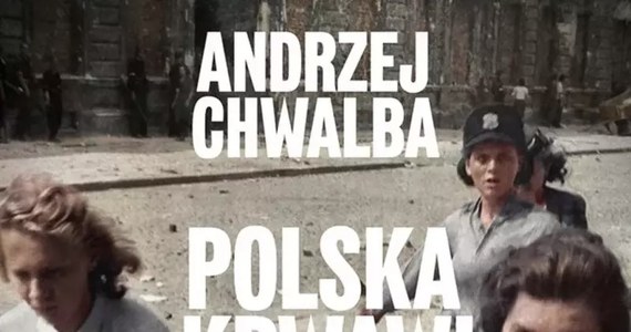 Książka "Polska krwawi. Polska walczy. Jak żyło się pod okupacją 1939-1945" ukazała się nakładem Wydawnictwa Literackiego. Zaprosiłem do studia RMF FM autora tego okazałego tomu - profesora Andrzeja Chwalbę, wybitnego  historyka z Uniwersytetu Jagiellońskiego.