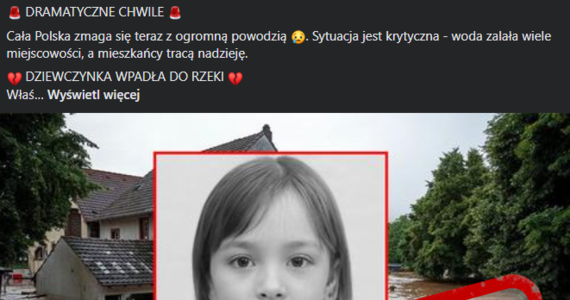 Oszuści znaleźli nowy sposób na wyłudzenie od nas danych. Tym razem „na powódź”. CERT Polska ostrzega przed postem o rzekomym porwaniu przez rwącą rzekę dziewczynki. To oszustwo. 