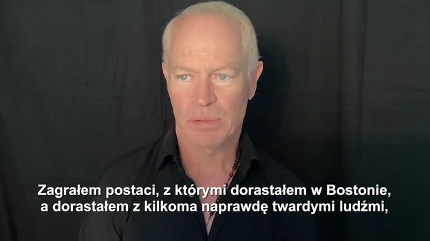 Zagrałem postaci, z którymi dorastałem w Bostonie, a dorastałem z kilkoma naprawdę twardymi ludźmi, więc znam osoby, które żyją w tym świecie. Wiem, co takie osoby myślą, też ci, którzy odnoszą sukcesy. Co naprawdę myślą i przez co przechodzą – mówi aktor Neal McDonough.