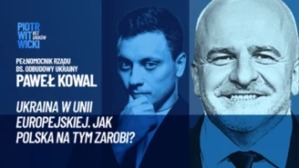 Ukraina częściowo weszła do UE? Paweł Kowal: Mają dobrą umowę