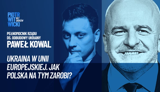 Ukraina częściowo weszła do UE? Paweł Kowal: Mają dobrą umowę