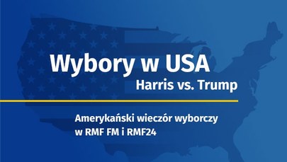 ​Harris vs. Trump. Amerykański wieczór wyborczy w RMF FM i Radiu RMF24