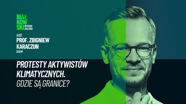 Tylko w Interii. Protesty aktywistów klimatycznych odbijają się coraz szerszym echem także w Polsce. Niestety wiążą się z reguły z negatywnymi emocjami. Gdzie są granice nieposłuszeństwa obywatelskiego? Na to i inne pytania odpowiada prof. Zbigniew Karaczun w rozmowie z Przemysławem Białkowskim. Cała rozmowa jest dostępna w serwisie Zielona Interia.