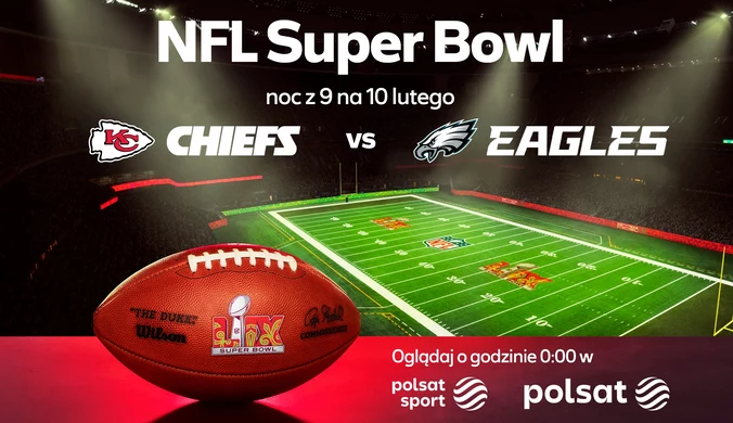 Super Bowl w nocy z niedzieli na poniedziałek w Polsacie i Polsacie Sport 1
