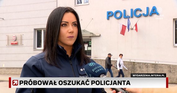 "Wydarzenia": Próbował oszukać policjanta