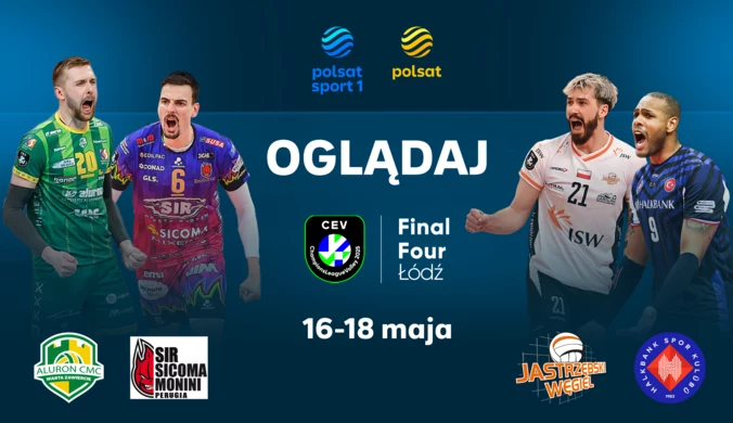 Final 4 Ligi Mistrzów siatkarzy w Polsacie, Polsat Sport 1 i Polsat Box Go