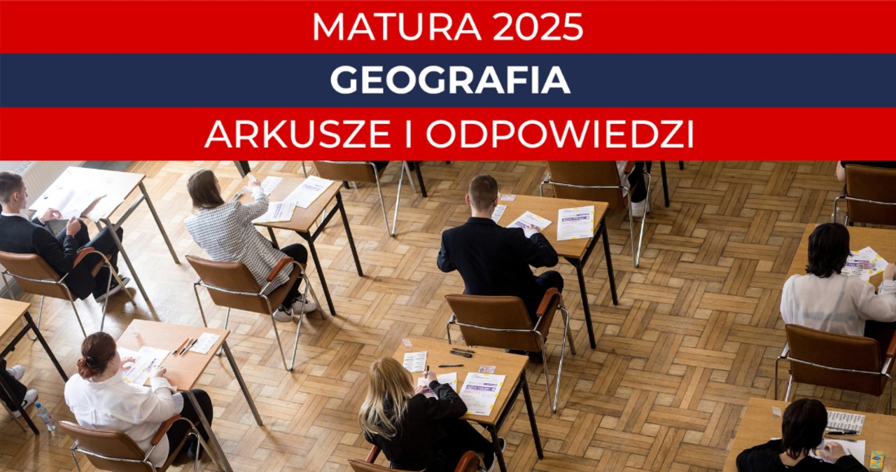 Matura 2025. Geografia, poziom rozszerzony. Arkusz CKE i odpowiedzi