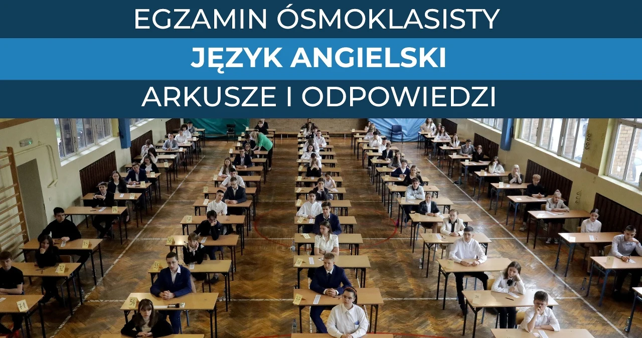 Egzamin ósmoklasisty 2025 - język angielski. Tu znajdziesz arkusz CKE i