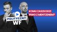 "Polityczny WF": Komu zaszkodzi piwo z Mentzenem?