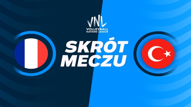 Liga Narodów 2025 - siatkówka. Skrót meczu Francja - Turcja. 