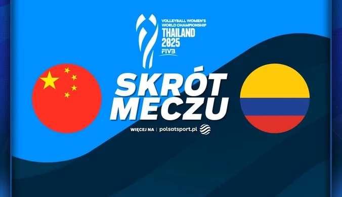 Chiny - Kolumbia. Skrót meczu. WIDEO