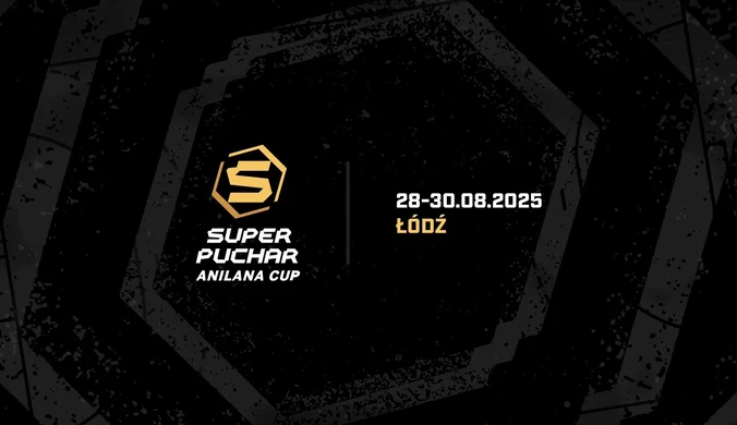 Już dziś startuje Superpuchar Anilana Cup w Łodzi!